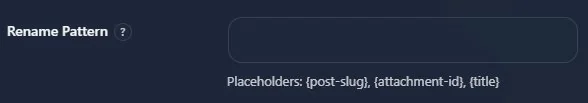 Rename Pattern field with placeholders for post slug, attachment ID, title
